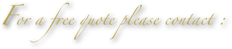 For a free quote please contact :

